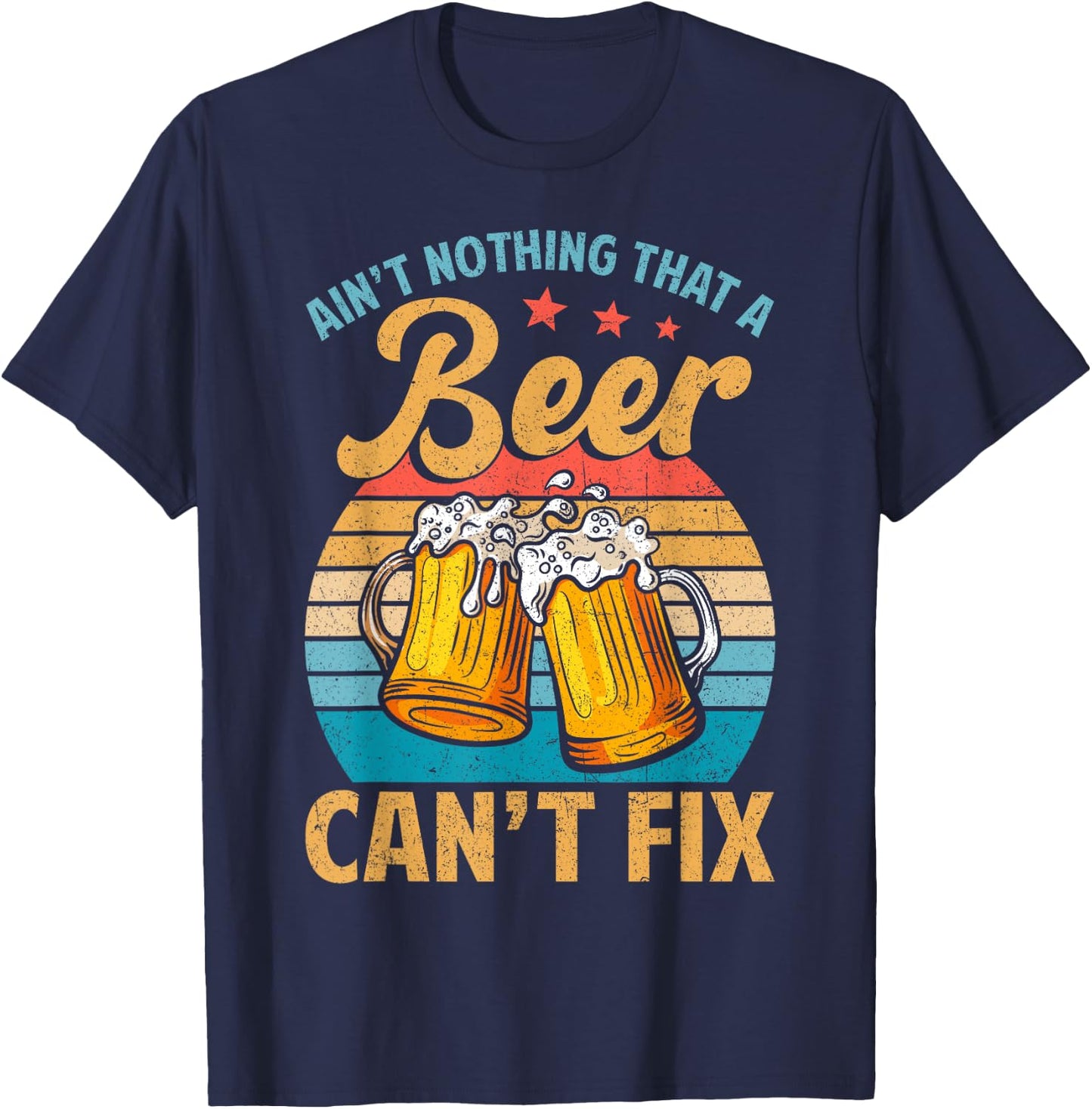 Aint Nothing That A Beer Cant Fix Shirt Funny Beer Lover T-Shirt - T-Shirt | Navy