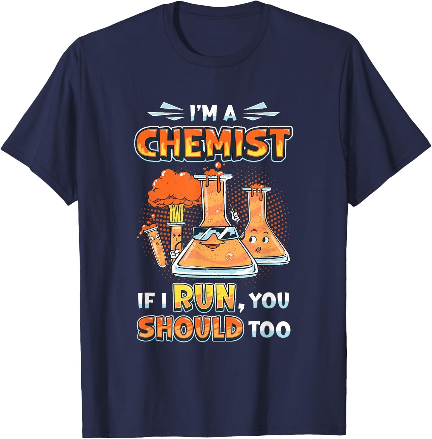 I´m A Chemist If I Run You Should Too Chemistry Laboratory T-Shirt - T-Shirt | Navy