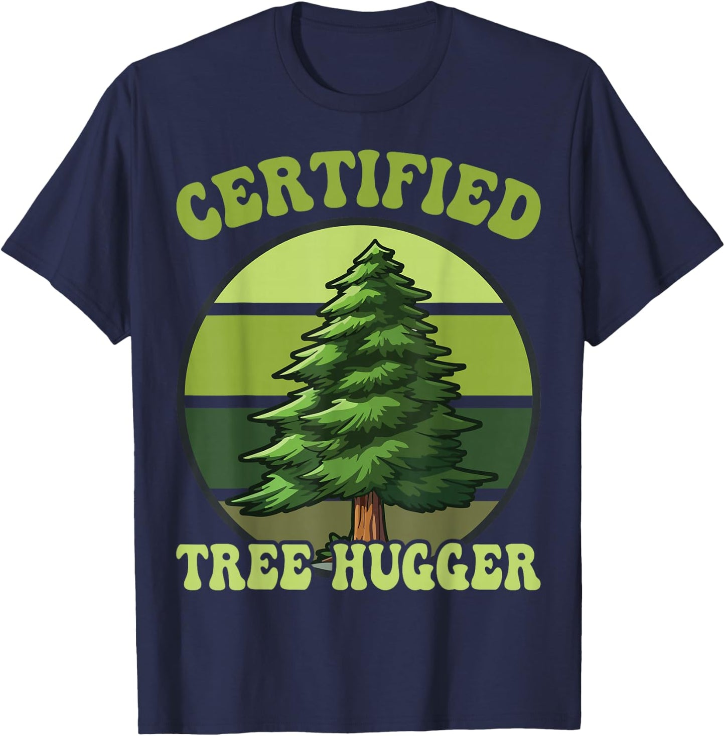 Tree Hugger Environmental Nature Lover Gifts Certified Tree Hugger Tree Hugging T-Shirt - T-Shirt | Navy