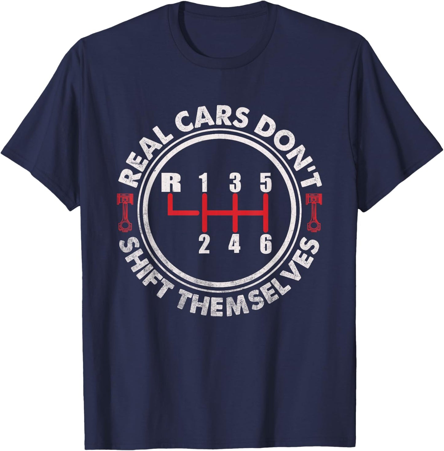 Real Cars Don't Shift Themselves Six Speed Drifting T-Shirt - T-Shirt | Navy