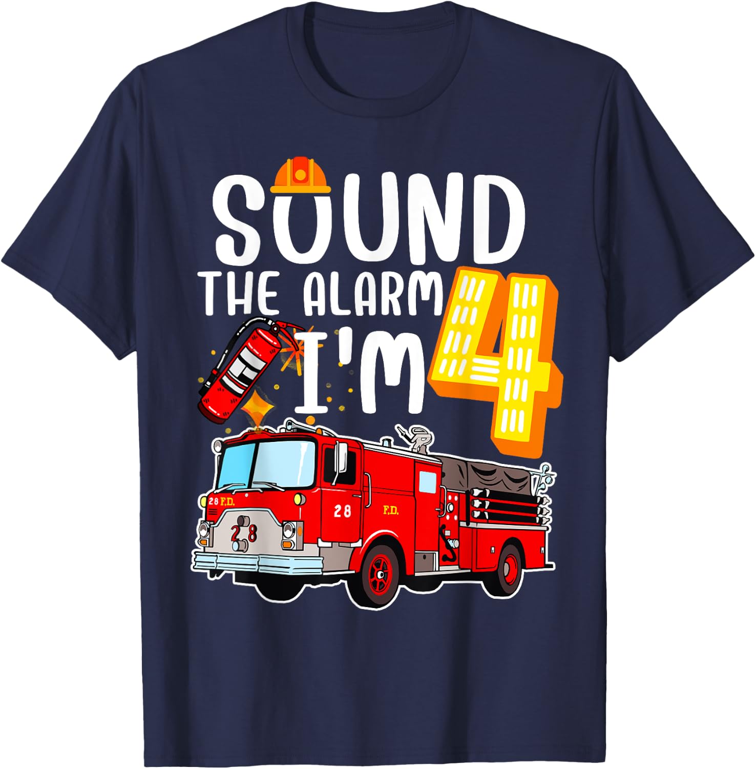 Sound The Alarm I'm 4 Fire Engine Firefighter 4th Birthday T-Shirt - T-Shirt | Navy