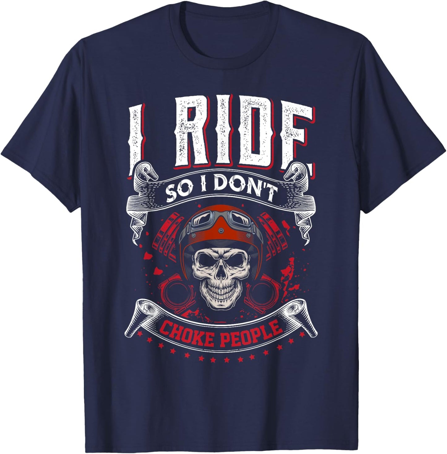 I Ride so I don't Choke People skeleton biker art motorcycle T-Shirt - T-Shirt | Navy