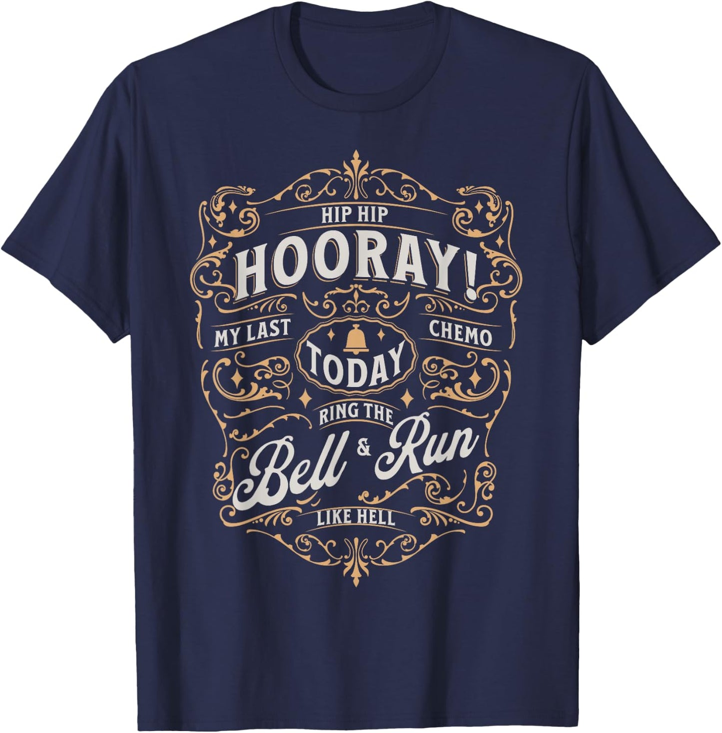 Last Day of Chemo Today Ring The Bell & Run Cancer Warrior T-Shirt - T-Shirt | Navy