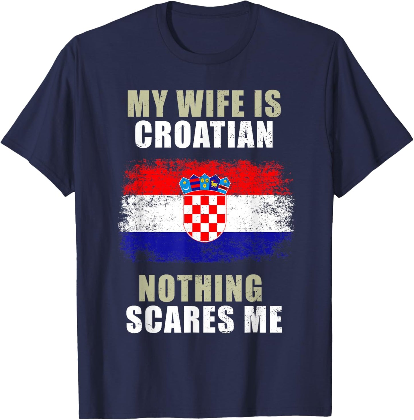 My Wife Is Croatian Nothing Scares Me T-Shirt - T-Shirt | Navy