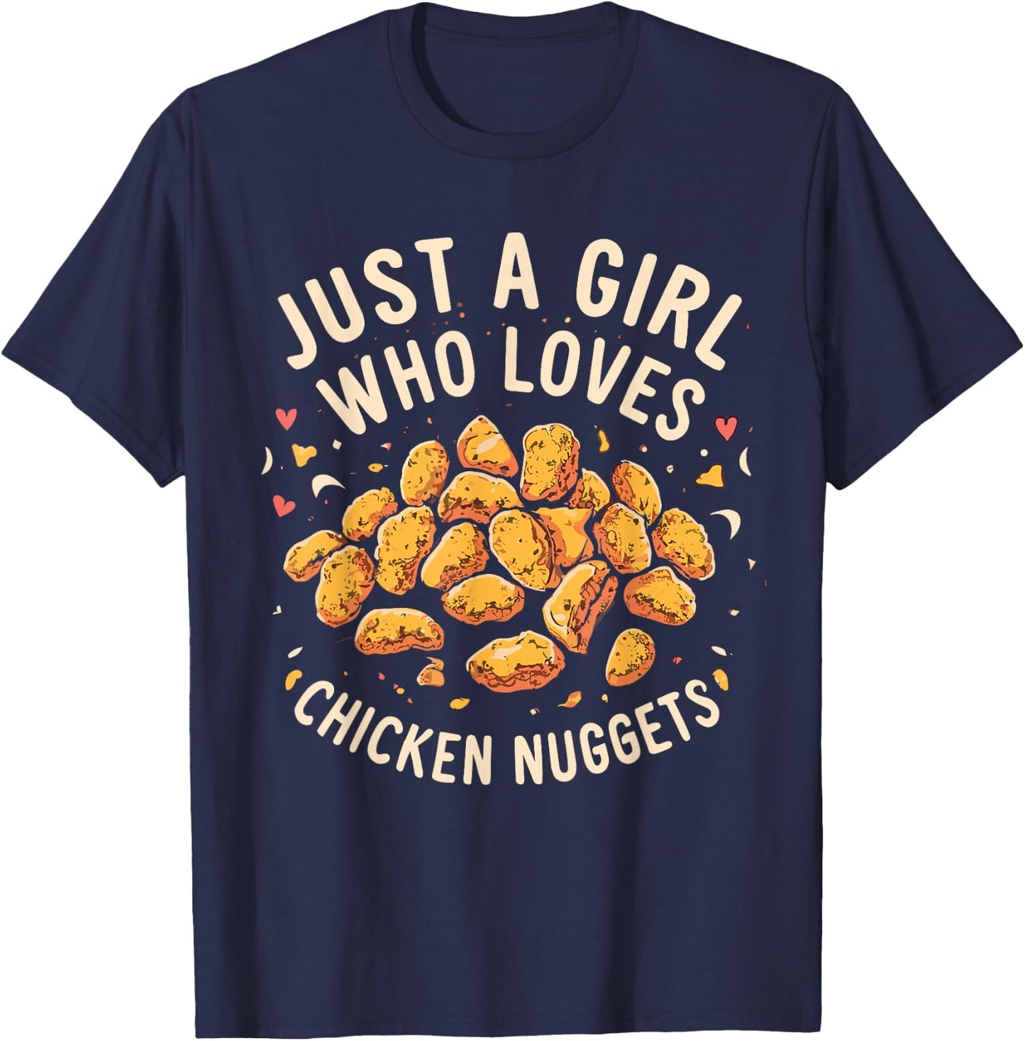 Just A Girl Who Loves Chicken Nuggets Funny Fast Food Lover T-Shirt - T-Shirt | Navy
