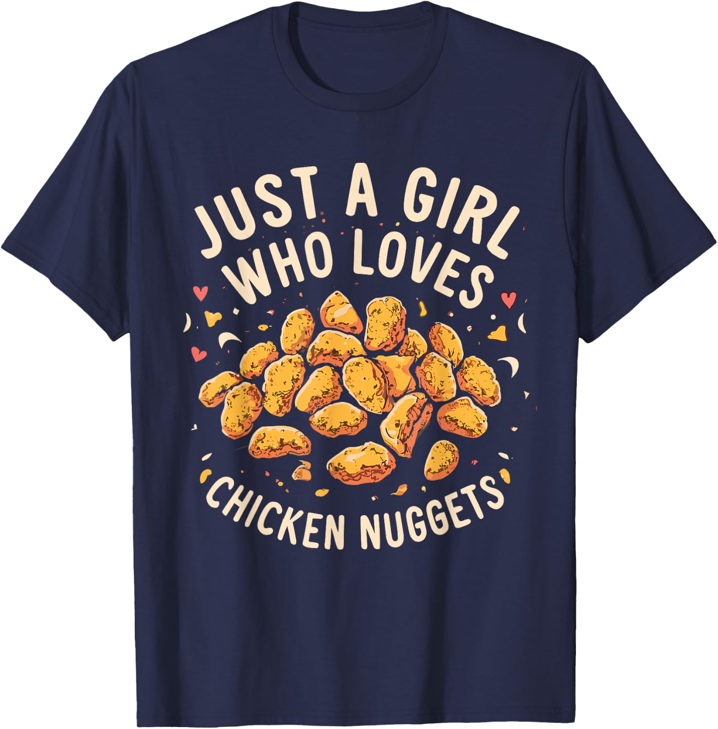 Just A Girl Who Loves Chicken Nuggets Funny Fast Food Lover T-Shirt - T-Shirt | Navy