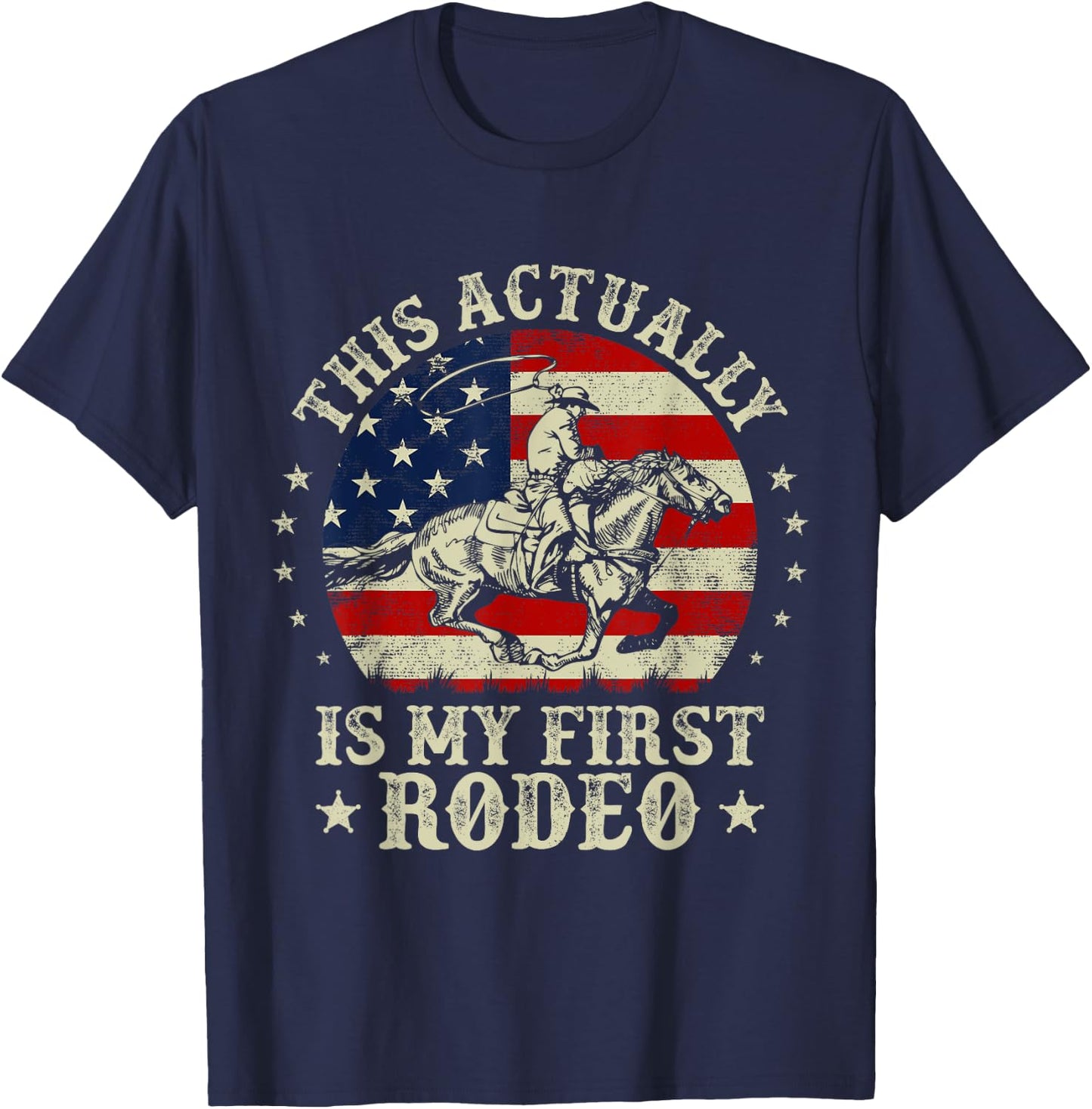 This Actually Is My First Rodeo American Flag Western Cowboy T-Shirt - T-Shirt | Navy