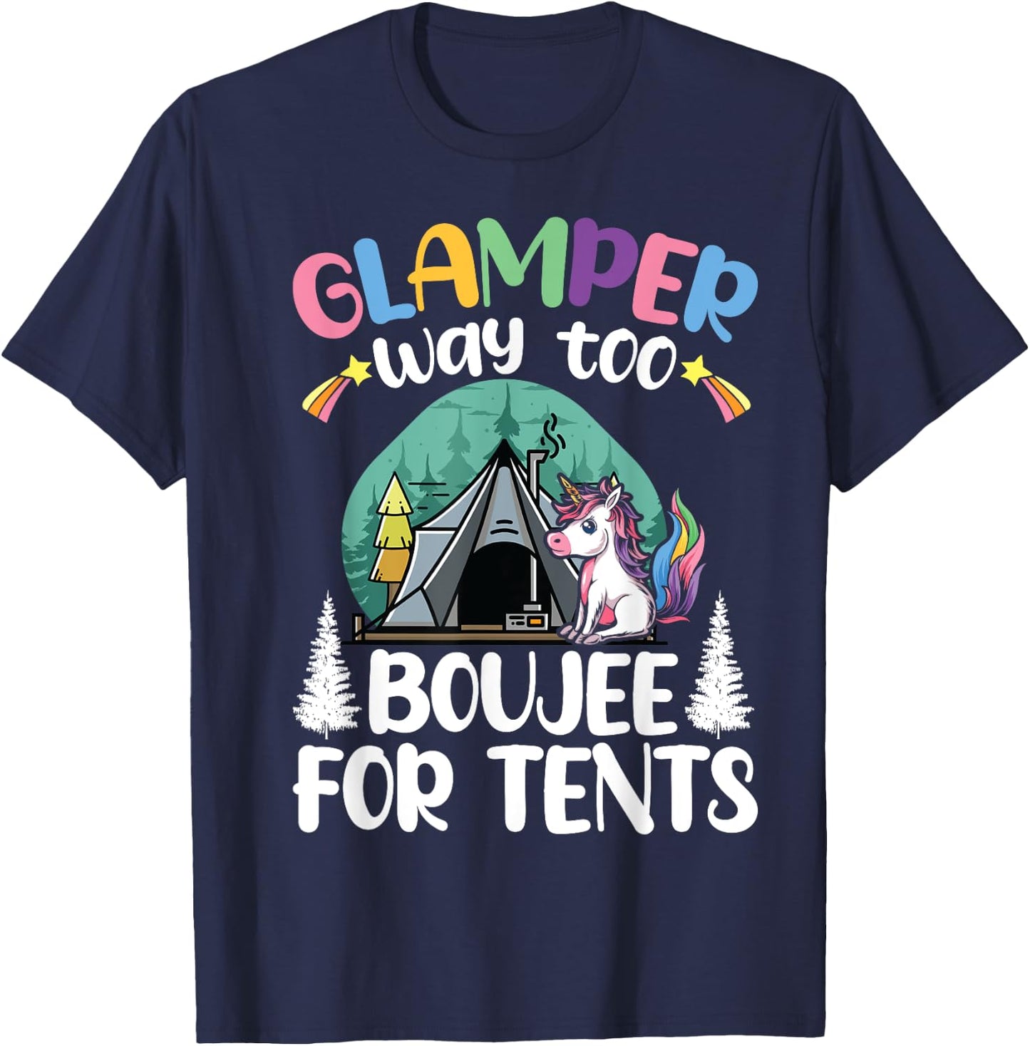 Glamper Way Too Boujee For Tents Glamping Tent Camping T-Shirt - T-Shirt | Navy