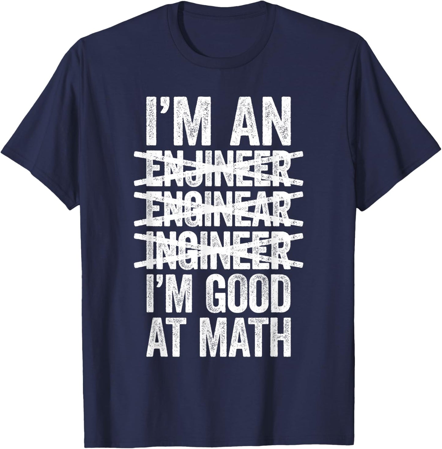 I'm An Engineer I'm Good At Math Shirt Misspelled Engineer T-Shirt - T-Shirt | Navy