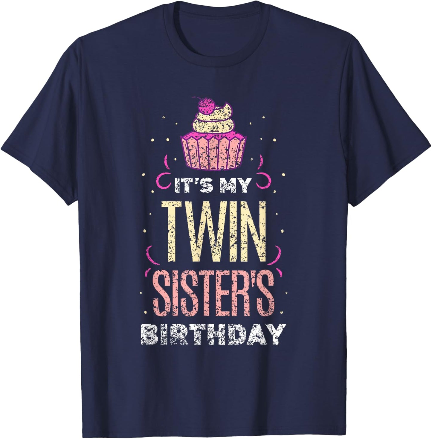 It's My Twin Sister's Birthday Twins Celebrate Cute T-Shirt - T-Shirt | Navy