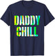 Daddy Chill Funny Viral Tik Trending Meme Distressed T-Shirt - T-Shirt | Navy