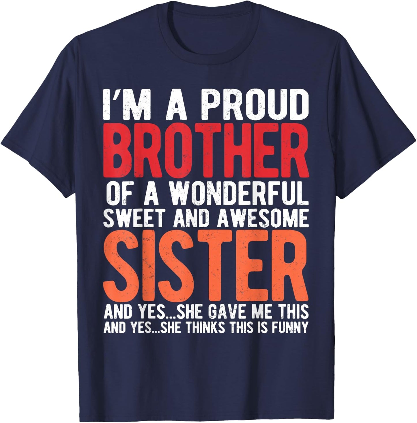I'm A Proud Brother of a Wonderful Sweet and Awesome Sister T-Shirt - T-Shirt | Navy