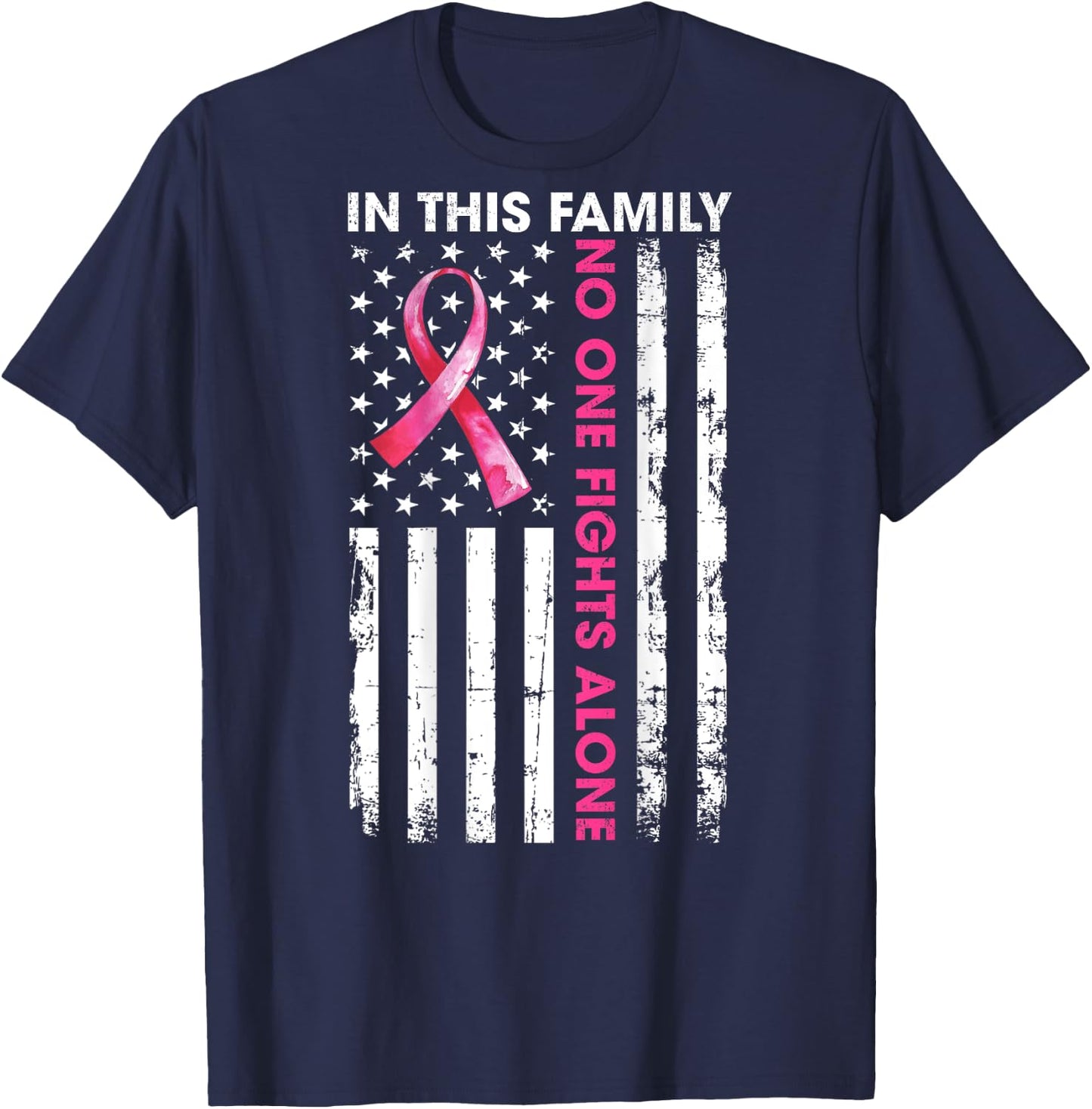 In This Family No One Fight Alone Breast Cancer (ON BACK) T-Shirt - T-Shirt | Navy