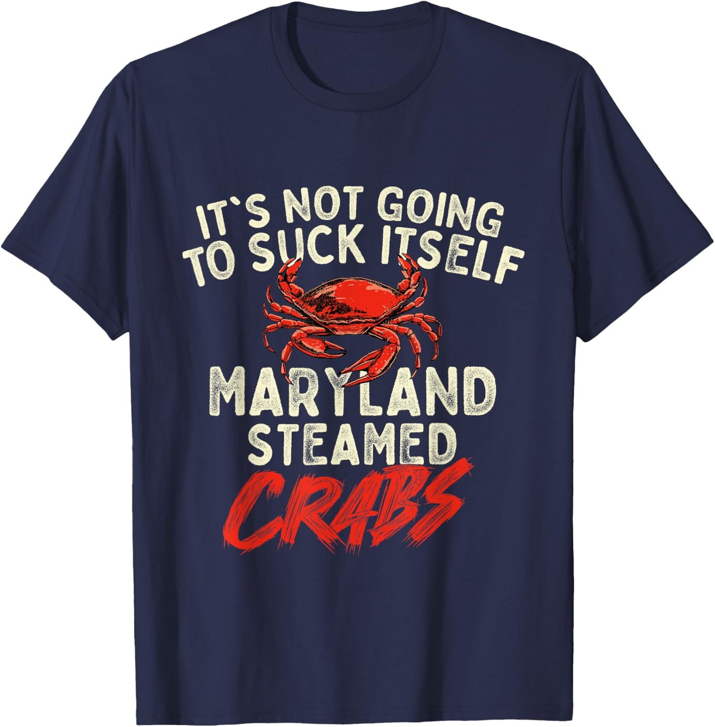 It's Not Going To Suck Itself - Crab Crustacean Animal Lover T-Shirt - T-Shirt | Navy