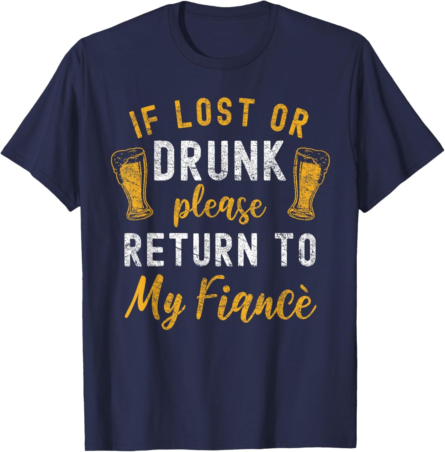 Drunk Couple Matching Funny Fiance Black Cotton Polyester Small Classic Fit Short Sleeve If Lost Or Drunk Please Return To My Fiance Funny Couples T-Shirt - T-Shirt | Navy