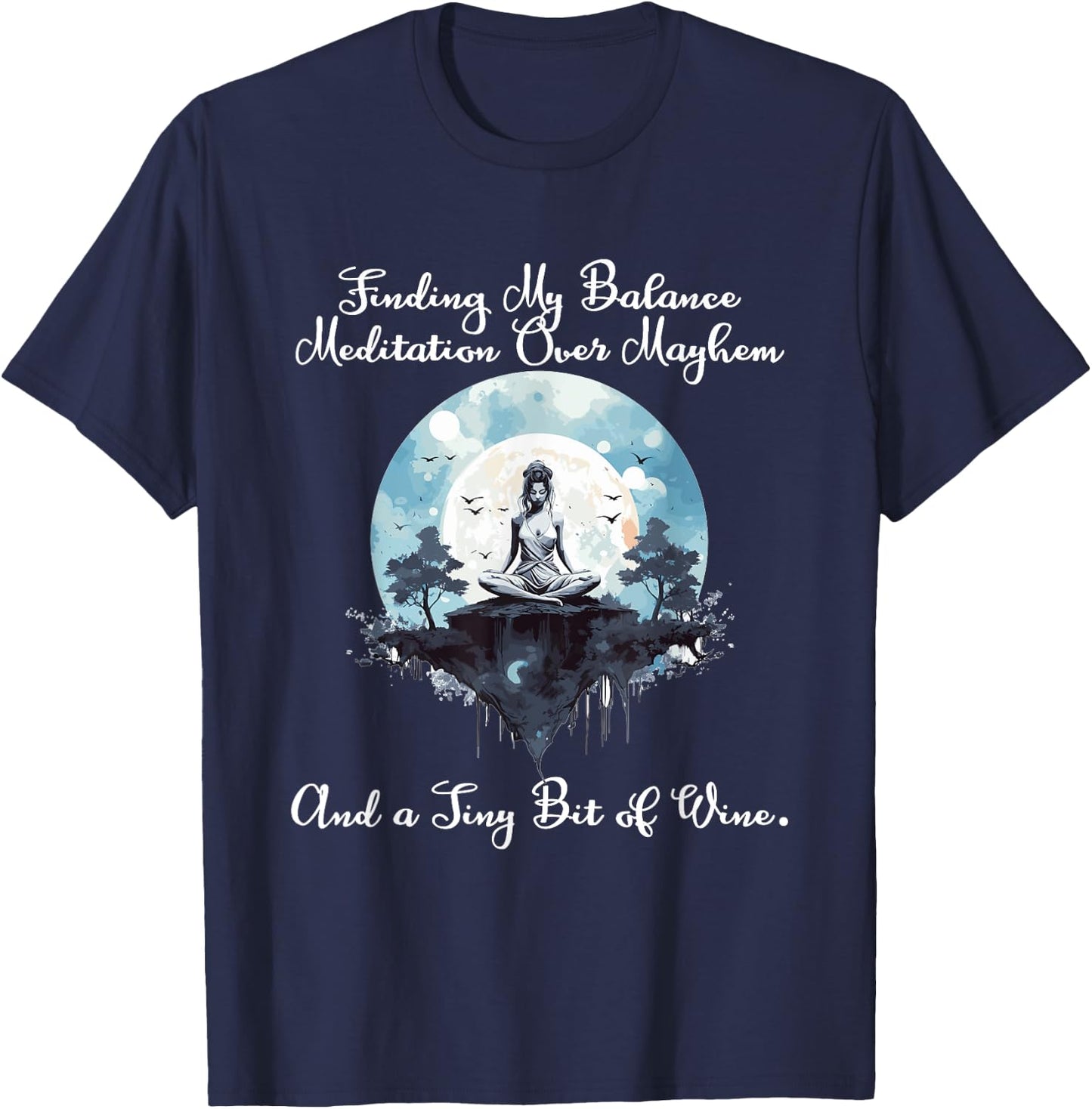 Finding my Balance Meditation over mayhem and a tiny bit of T-Shirt - T-Shirt | Navy