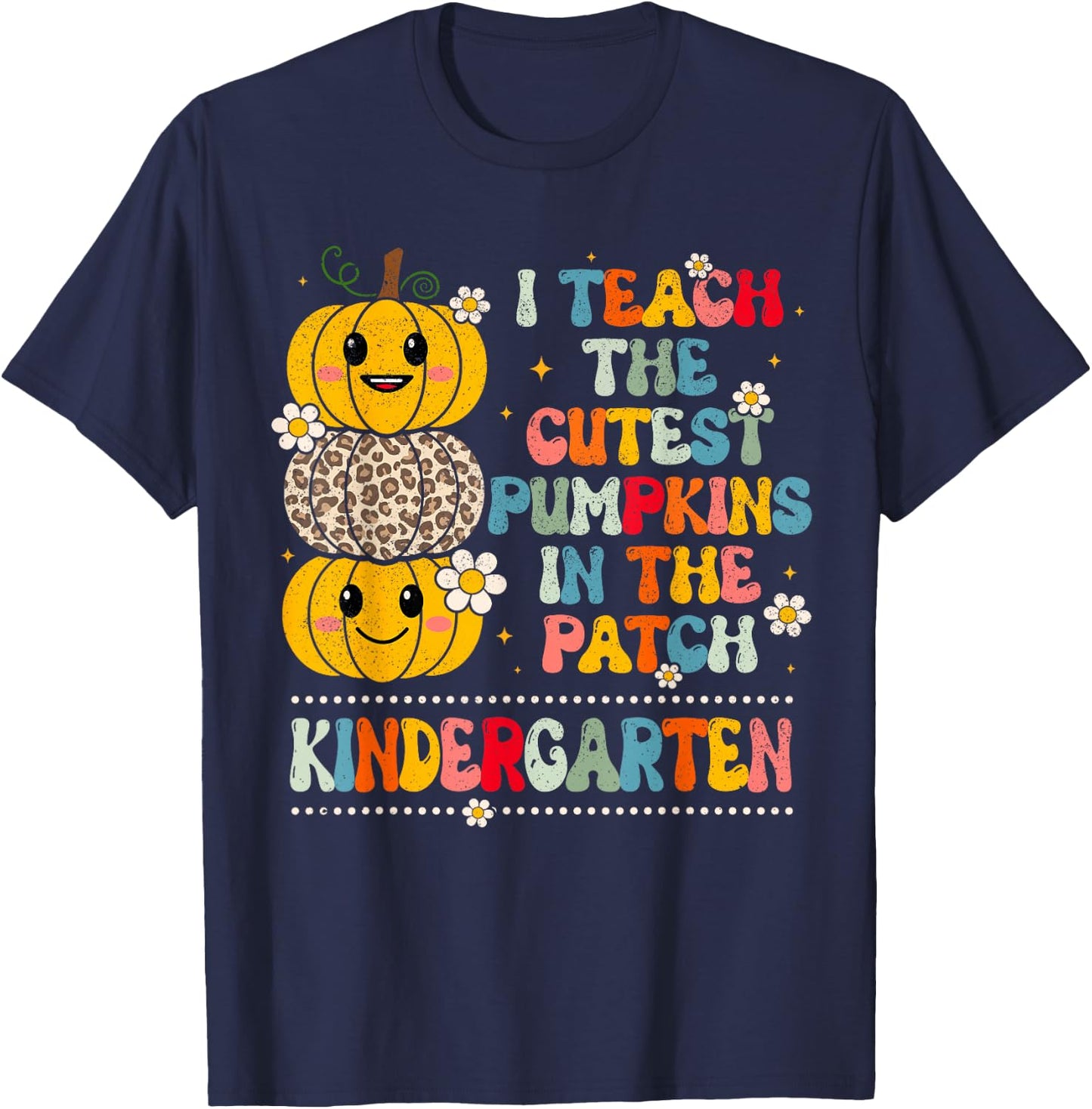 I Teach The Cutest Pumpkins Kindergarten Teacher Halloween T-Shirt - T-Shirt | Navy
