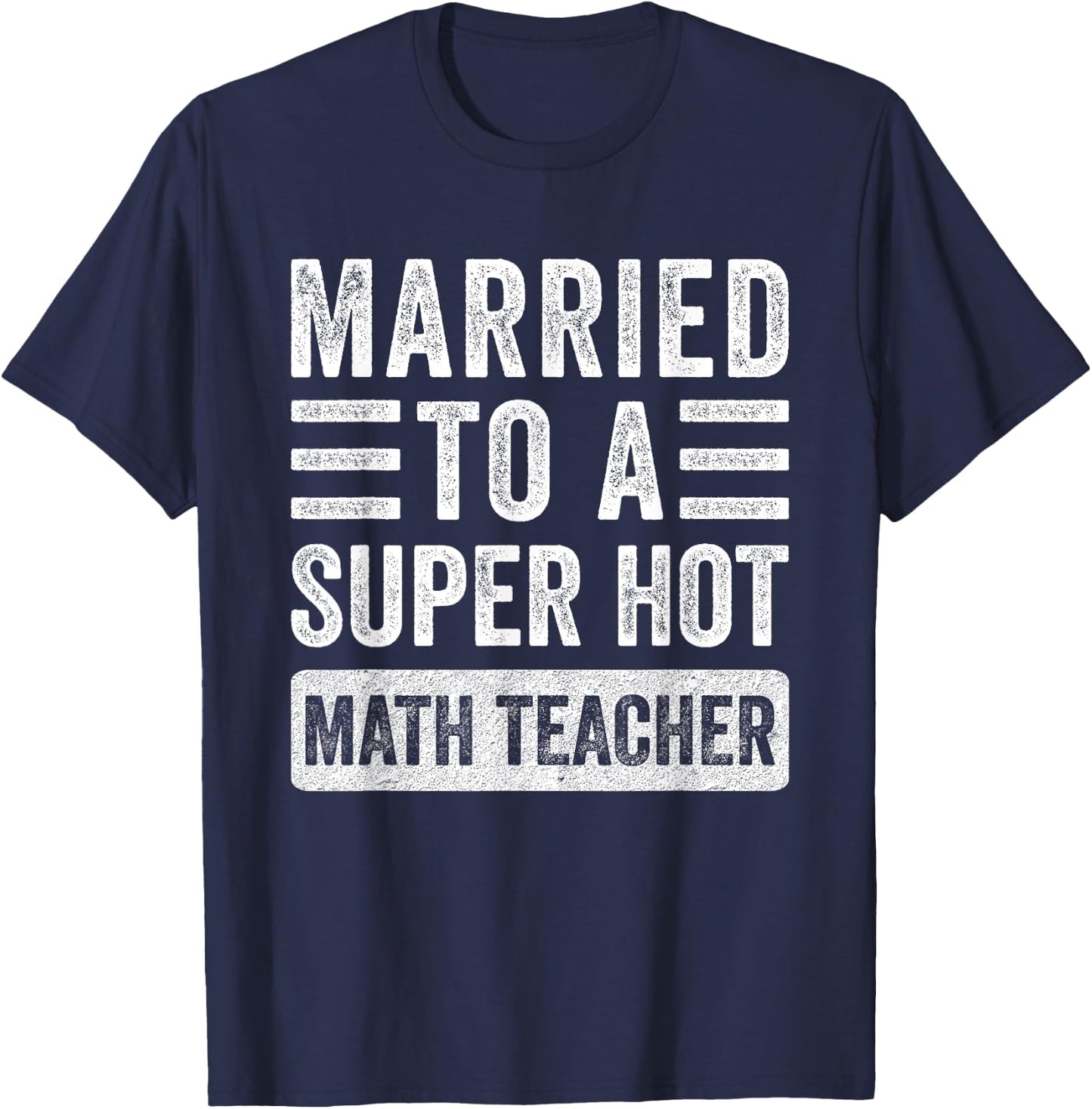 Married to a Super Hot Math Teacher Funny Husband Wife Women T-Shirt - T-Shirt | Navy