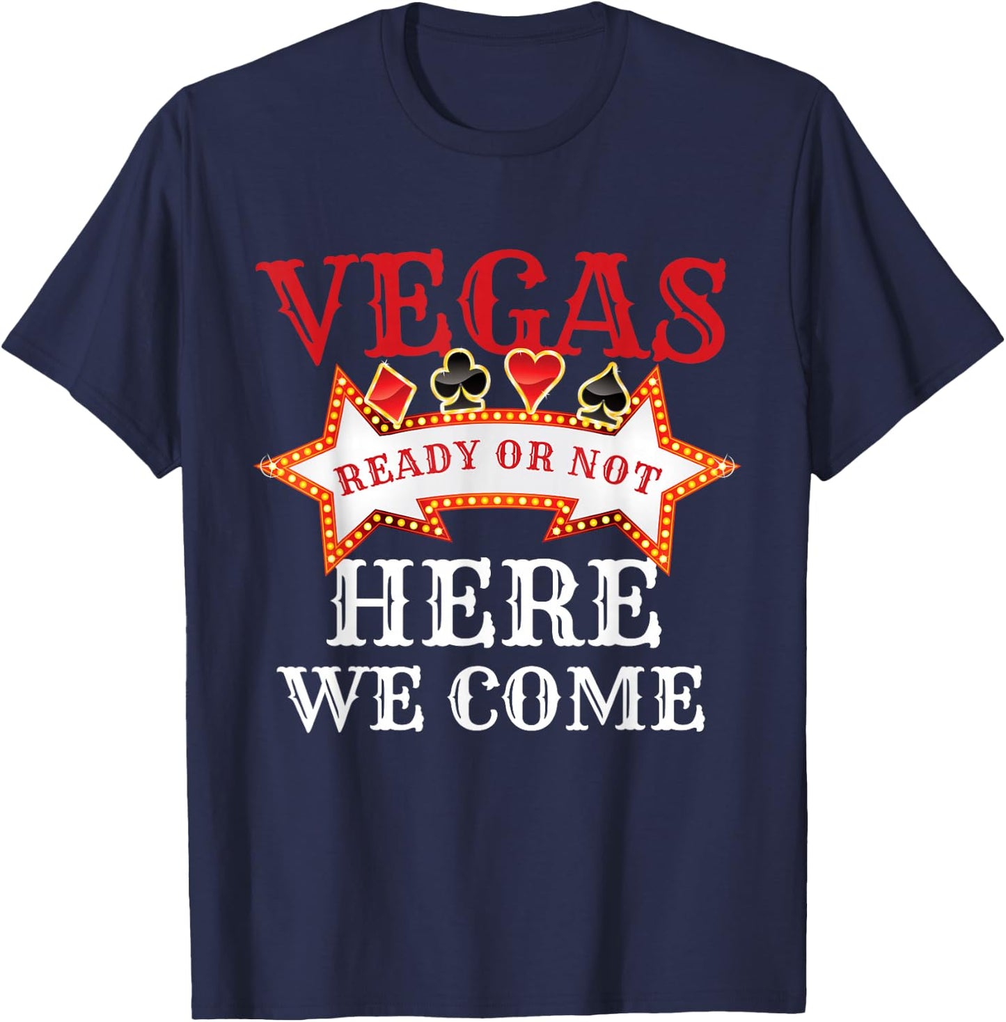 Las Vegas Crew Ready Or Not Here We Come Funny Trip Matching T-Shirt - T-Shirt | Navy