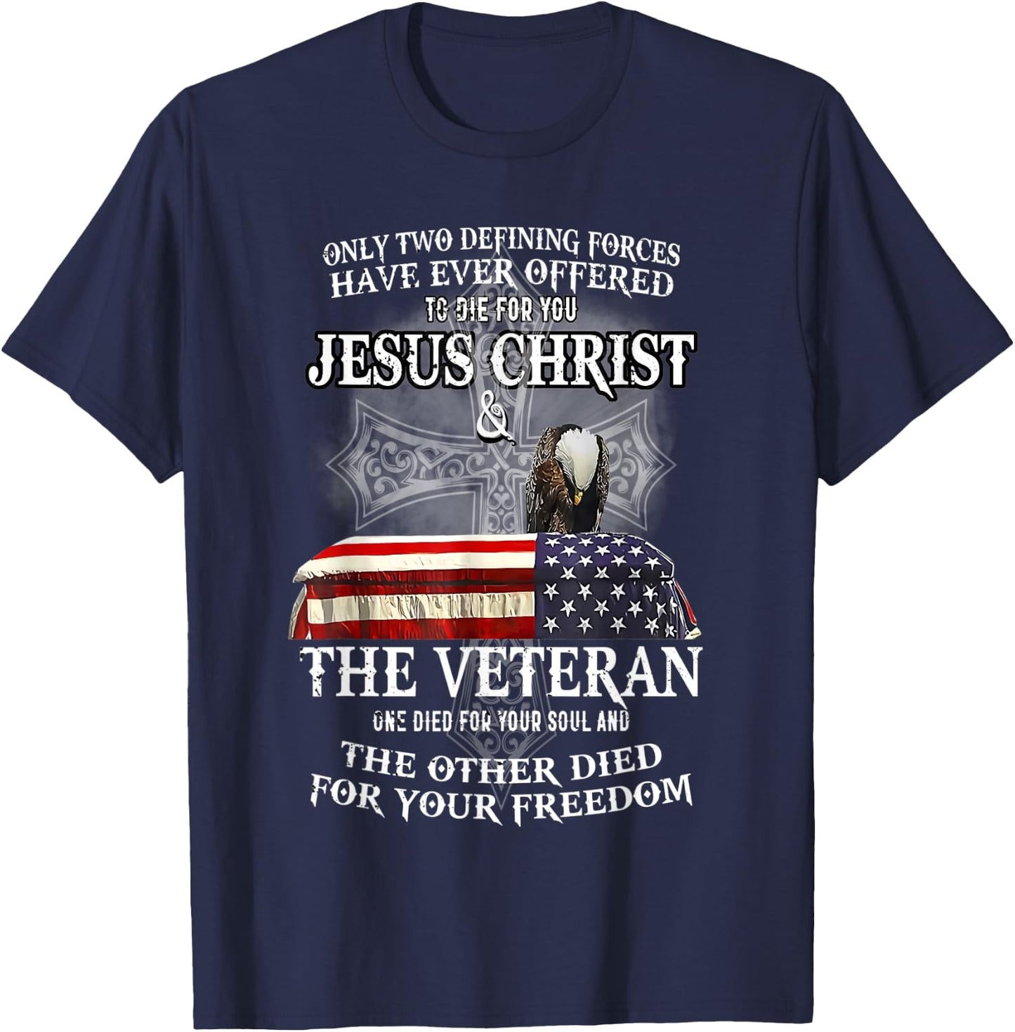 Only Two Defining Forces Have Ever Offered to Die for You T-Shirt - T-Shirt | Navy