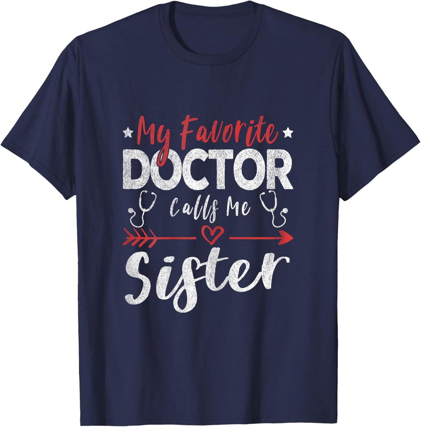 My Favorite Doctor Calls Me Sister Doctor Sister T-Shirt - T-Shirt | Navy