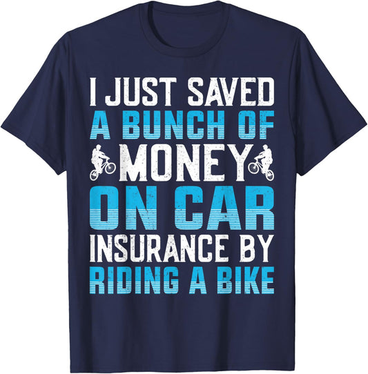 I Just Saved A Bunch Of Money On Car Insurance By Riding T-Shirt - T-Shirt | Navy