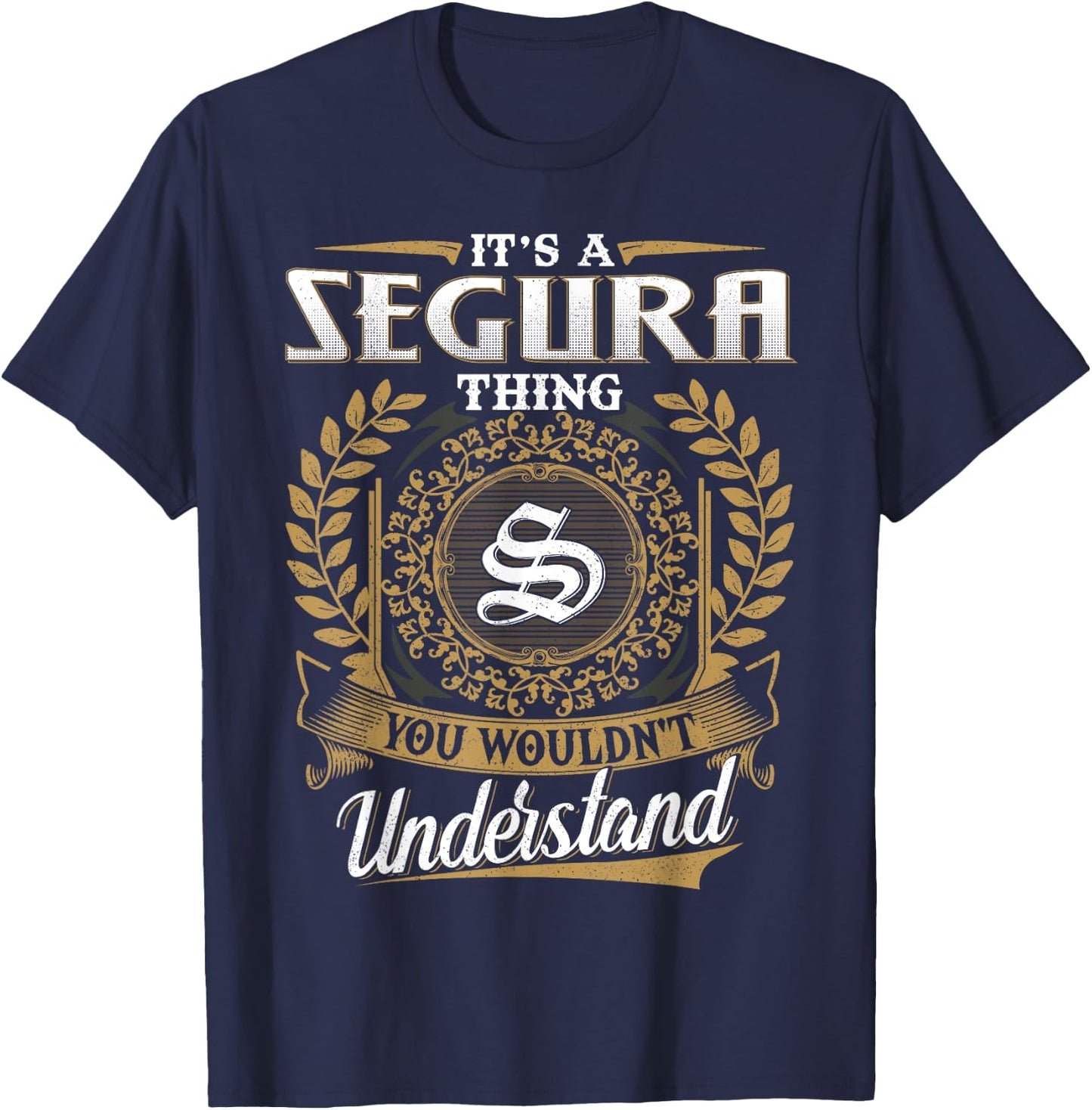 It's A SEGURA Thing You Wouldn't Understand Name Classic T-Shirt - T-Shirt | Navy