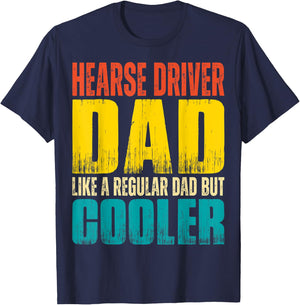 Hearse Driver Dad - Like a Regular Dad but Cooler T-Shirt - T-Shirt | Navy