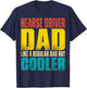 Hearse Driver Dad - Like a Regular Dad but Cooler T-Shirt - T-Shirt | Navy