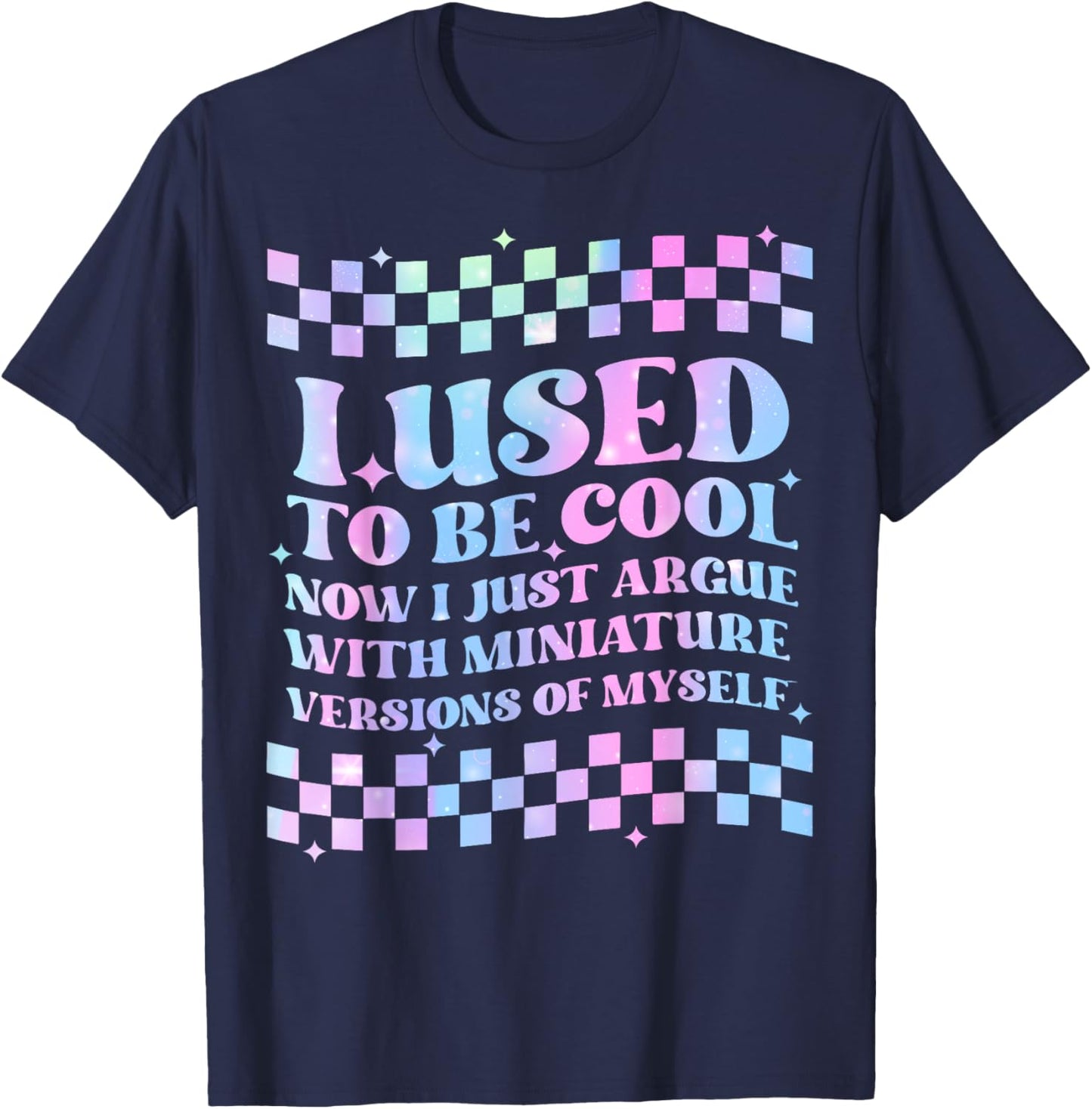 I Use To Be Cool Now I Just Argue With Miniature Versions T-Shirt - T-Shirt | Navy