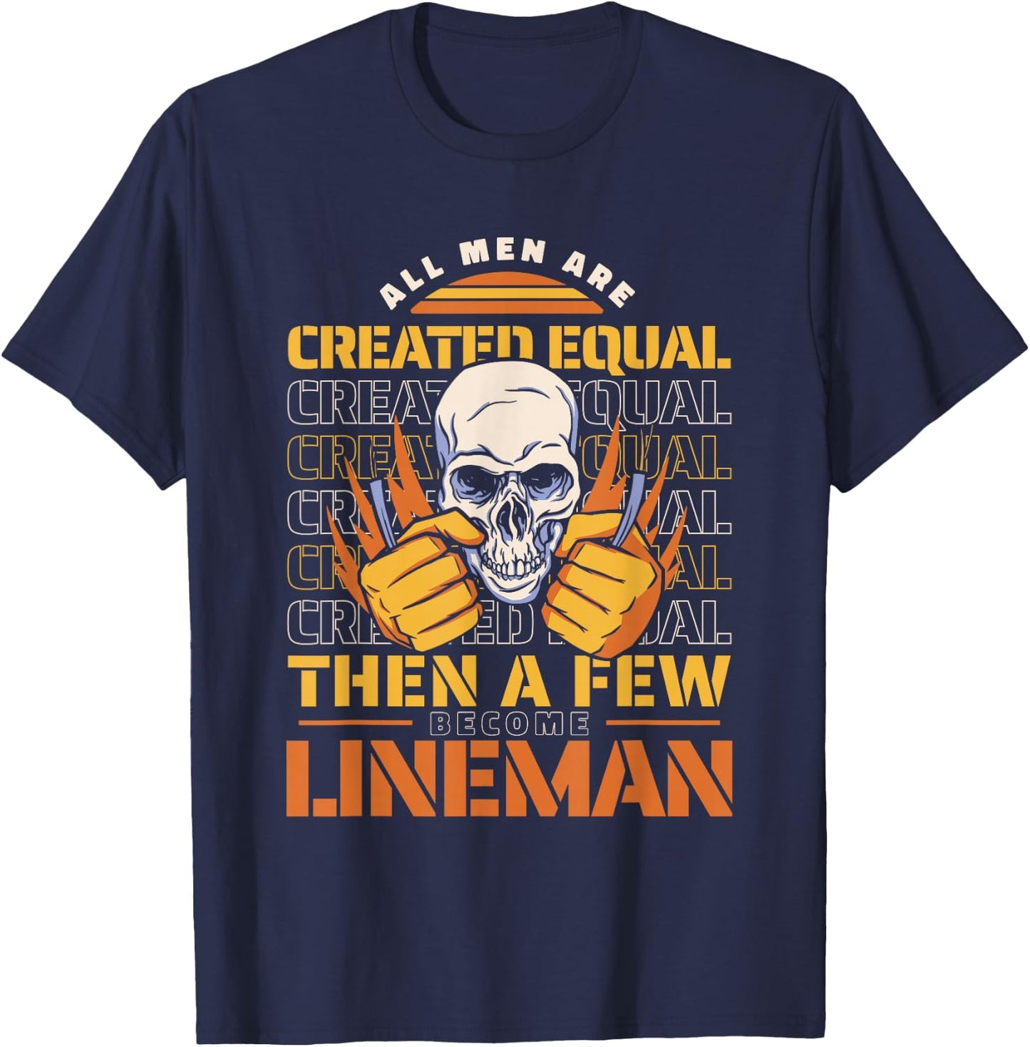 Lineman All men are created equal then a few become lineman T-Shirt - T-Shirt | Navy