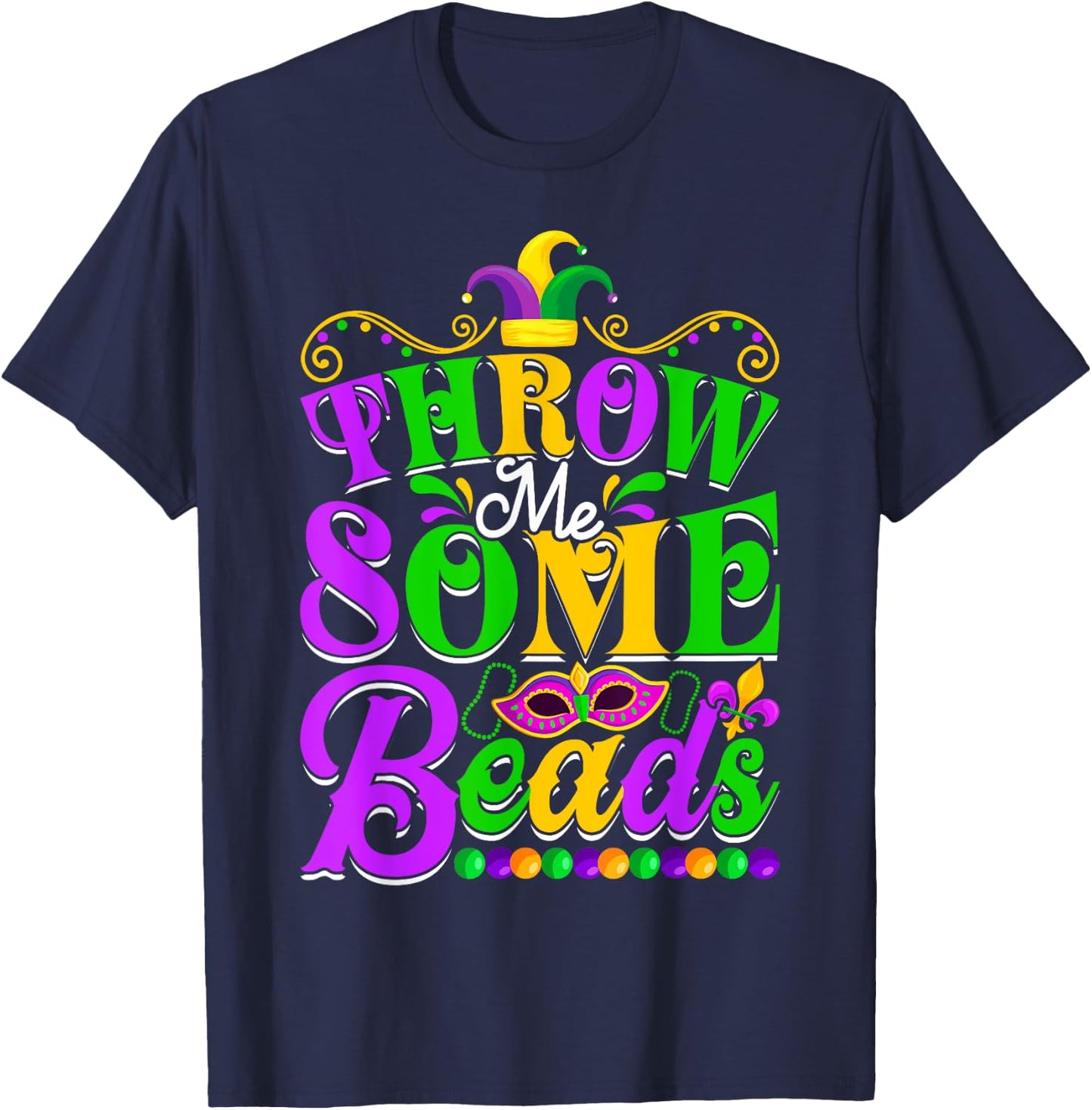 Funny Throw Me Some Beads Men Women Mardi Gras Beads T-Shirt - T-Shirt | Navy