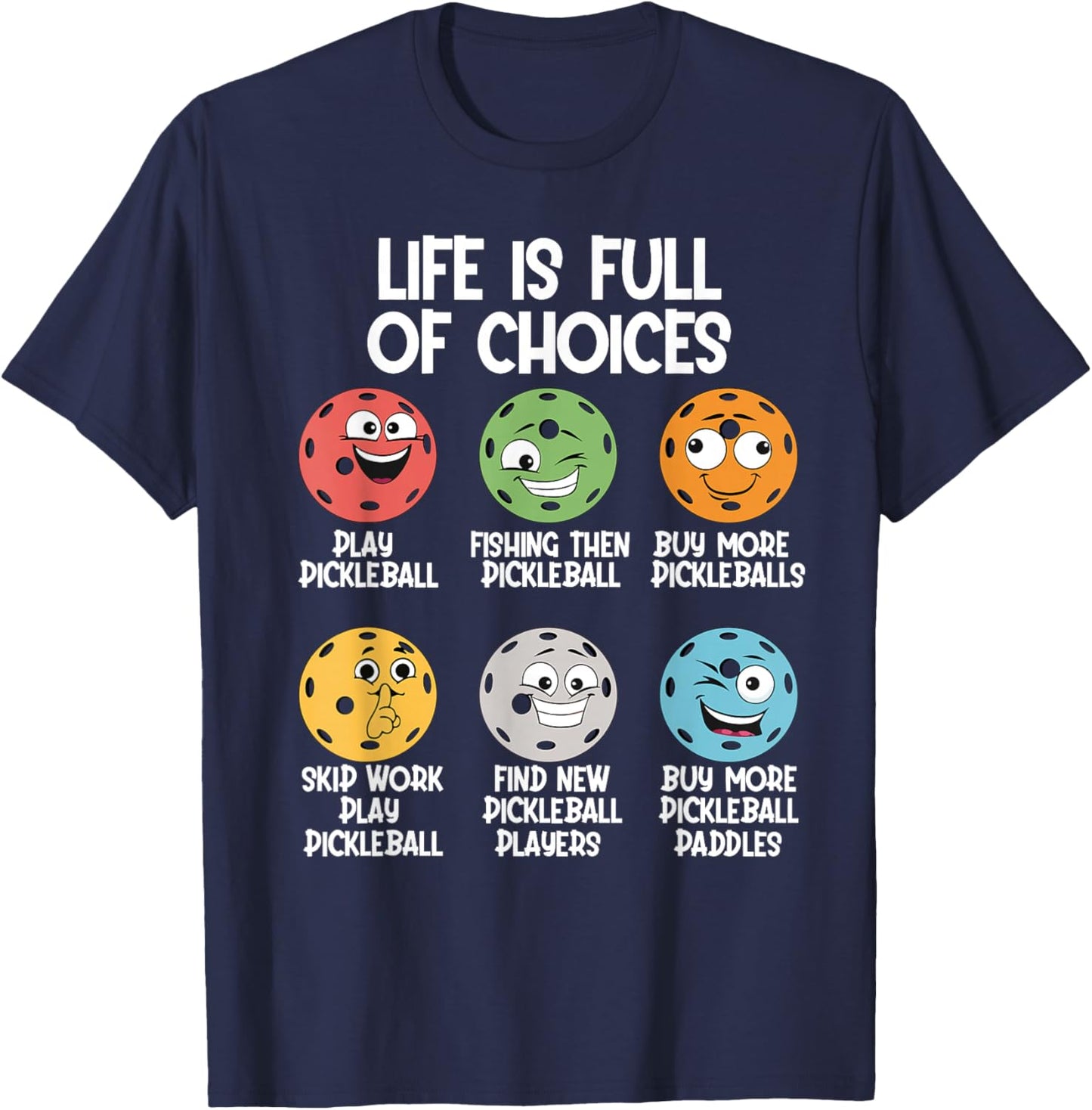 Life Is Full Of Choices Pickleball Dink Player Pickleball T-Shirt - T-Shirt | Navy