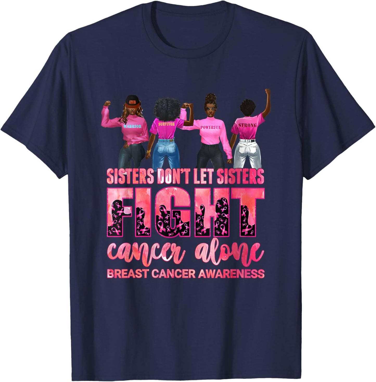 Sisters Don’t Let Sisters Fight Cancer Alone Breast Cancer T-Shirt - T-Shirt | Navy