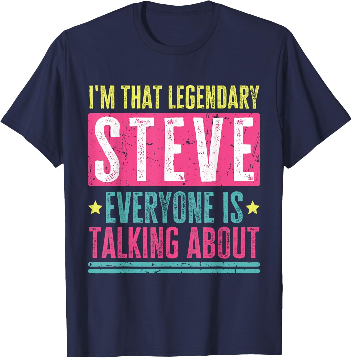 Legendary Steve First Name Funny Quote For Steve T-Shirt - T-Shirt | Navy