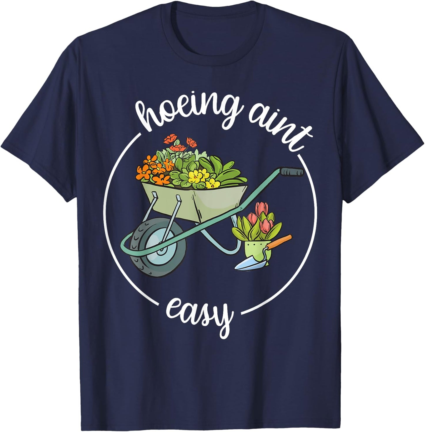 Garden-Shirt Hoeing Aint Easy Funny Plant Mom Farmer Women T-Shirt - T-Shirt | Navy