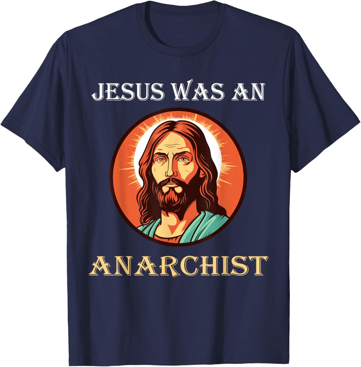 Jesus Was An Anarchist T-Shirt - T-Shirt | Navy