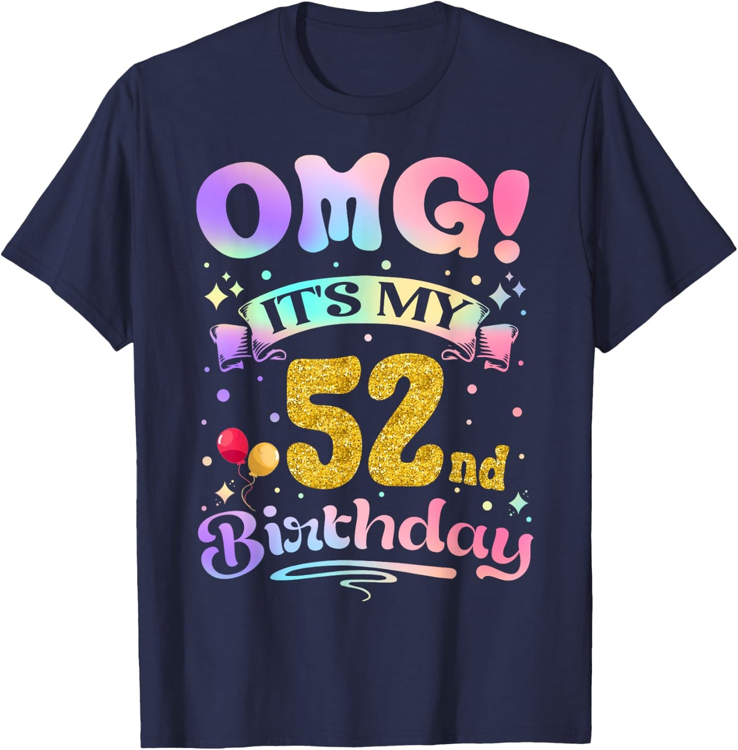 OMG It's My 52nd Birthday Women Funny 52 Years old Birthday T-Shirt - T-Shirt | Navy