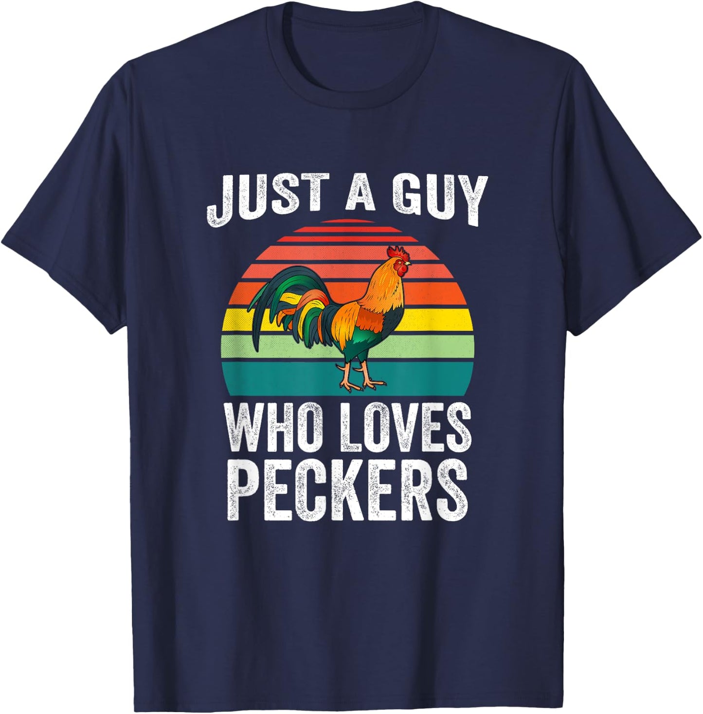 Just A Guy Who Loves Peckers Funny Chicken Poultry Farmer T-Shirt - T-Shirt | Navy