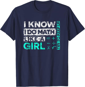 Math Graphic : I Know I Do Math Like A Girl Try To Keep Up T-Shirt - T-Shirt | Navy