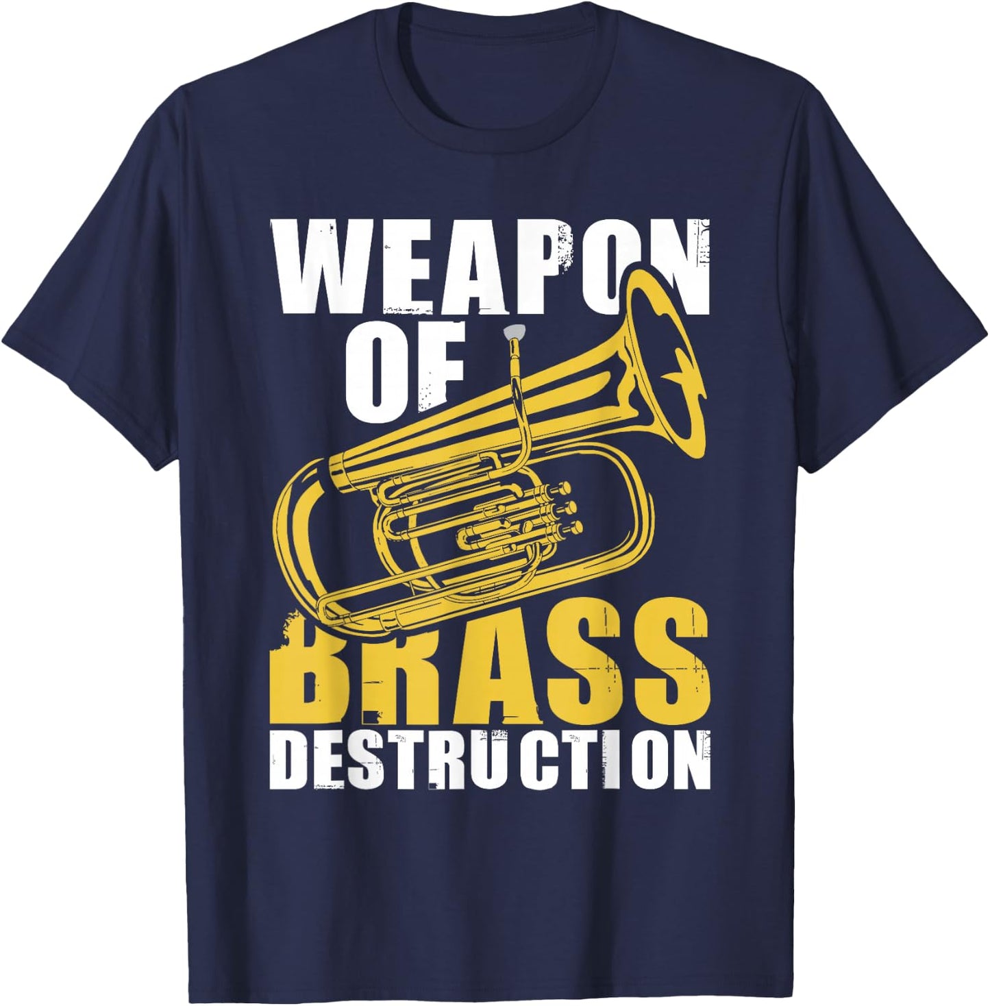 Weapon of Brass Destruction - Baritone Player Marching Band T-Shirt - T-Shirt | Navy