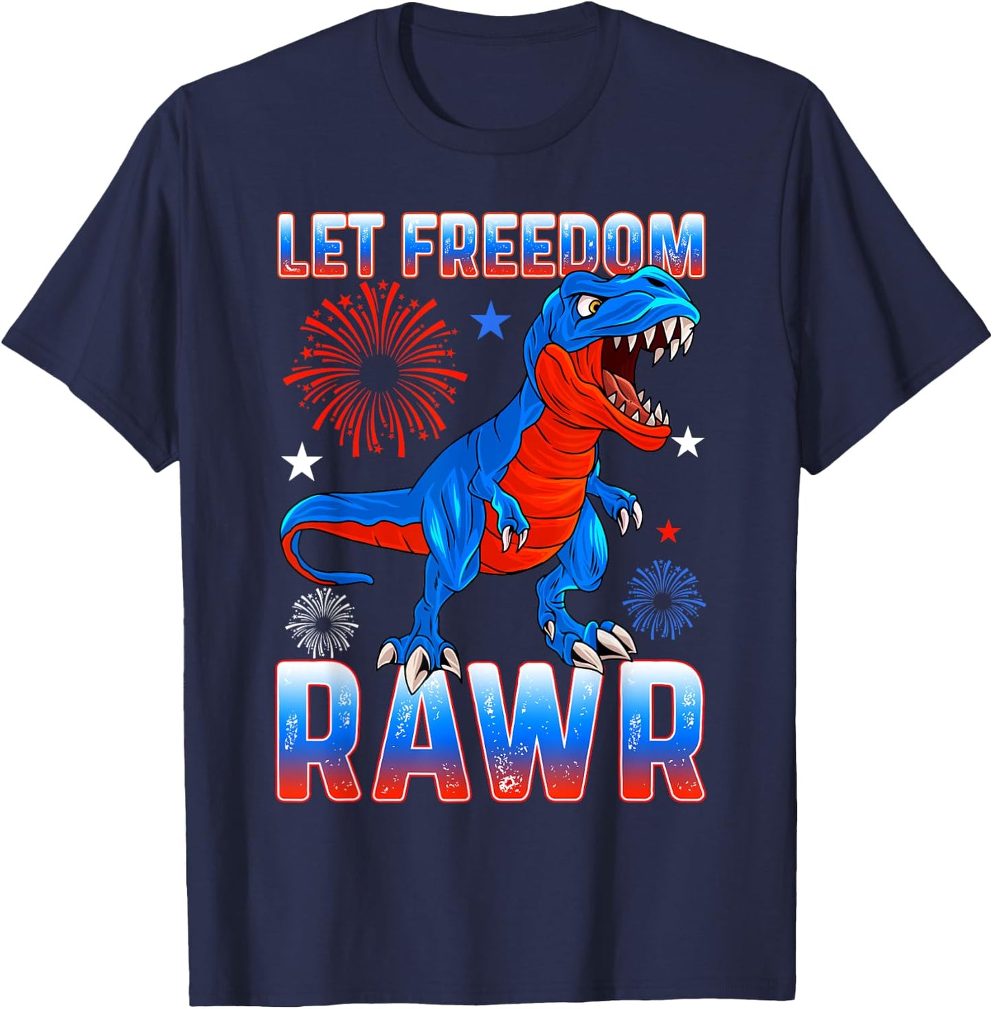 Let Freedom Rawr, T-Rex, Fourth Of July, Funny July 4th T-Shirt - T-Shirt | Navy