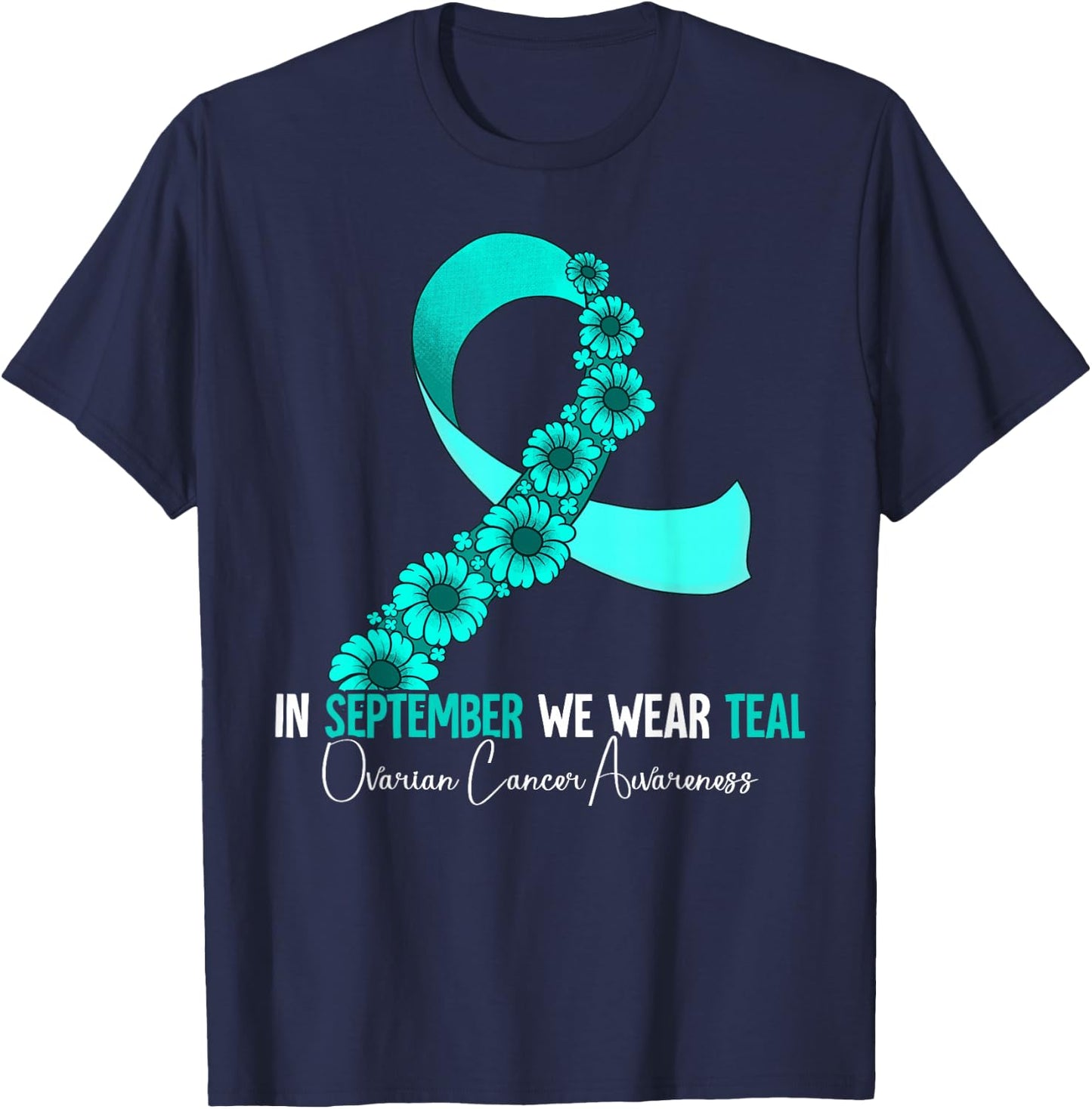 In September We Wear Teal Ovarian Cancer Awareness T-Shirt - T-Shirt | Navy
