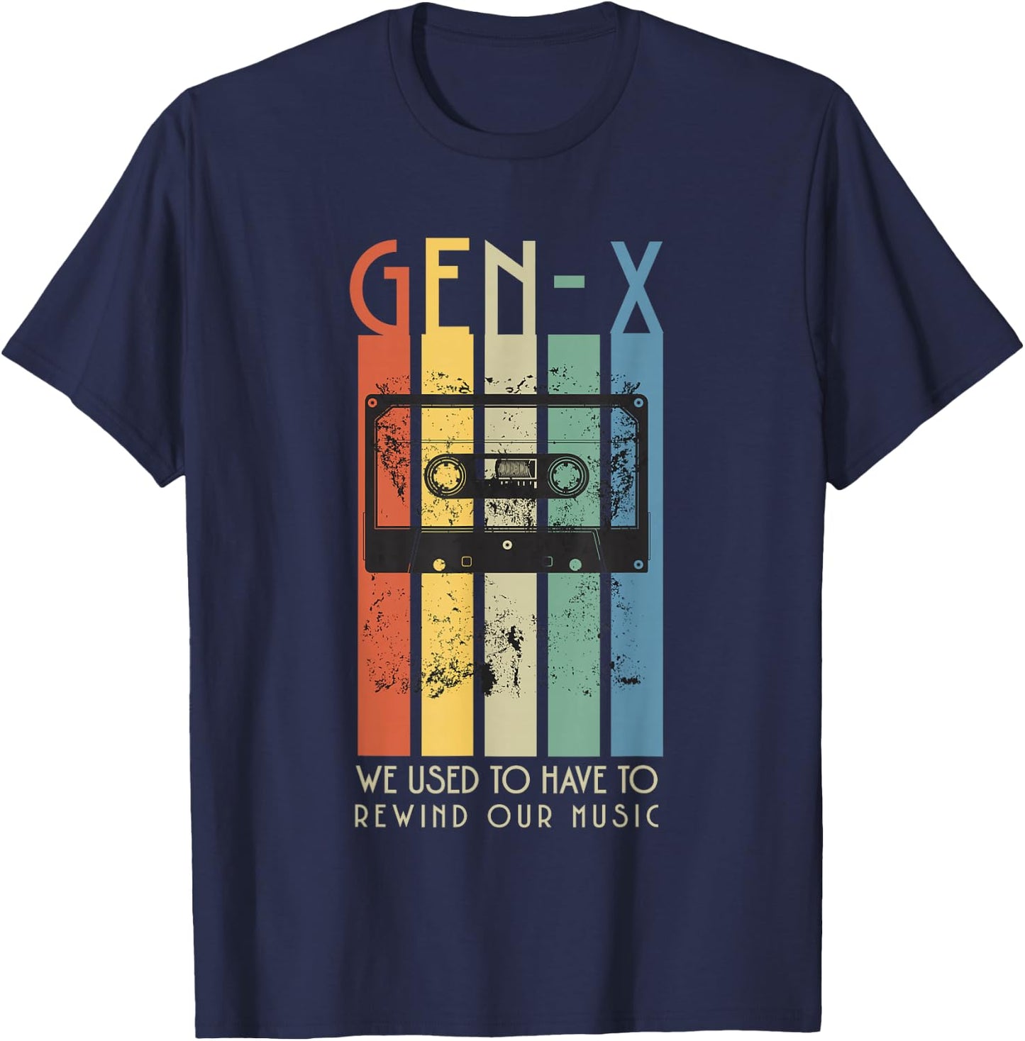 Retro GEN-X Funny, We Used To Have To Rewind Our Music T-Shirt - T-Shirt | Navy