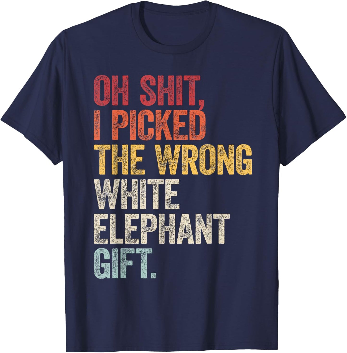 Oh Shit Best White Elephant Gifts For Adults Funny Under 15 T-Shirt - T-Shirt | Navy