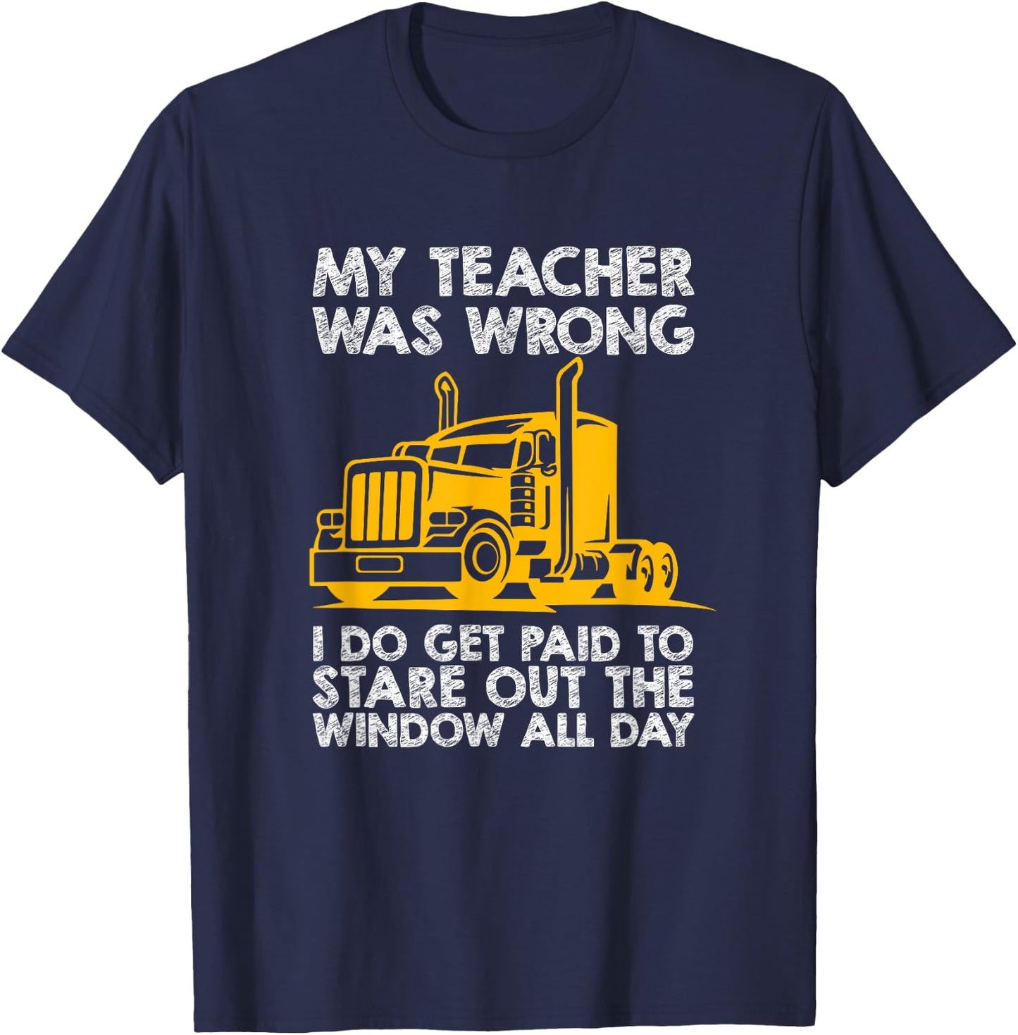 Trucker Big Rig Semi-Trailer Truck Driver Funny Trucker T-Shirt - T-Shirt | Navy