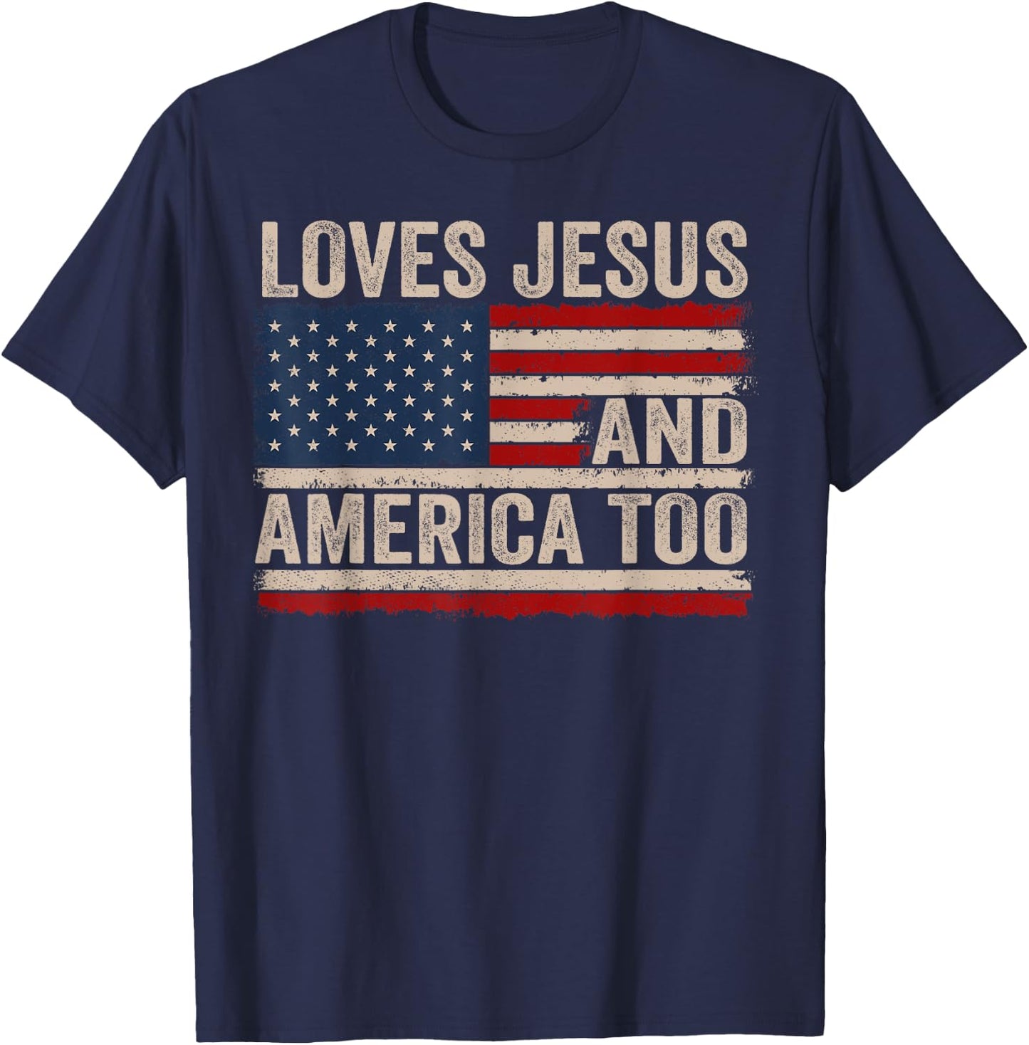 Loves Jesus and America Too US Flag God Christian T-Shirt - T-Shirt | Navy
