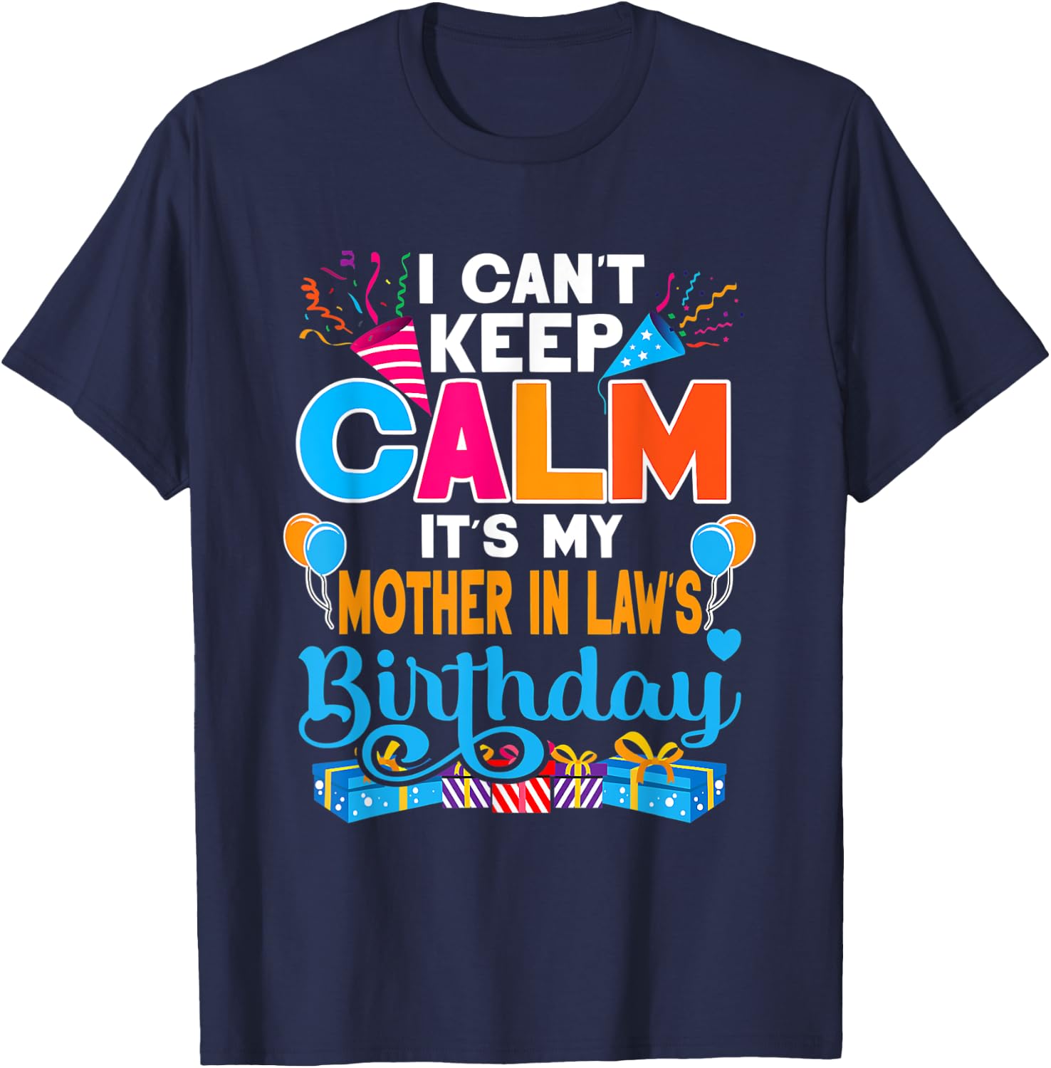 Cute I Can't Keep Calm It's My Mother In Law Birthday T-Shirt - T-Shirt | Navy
