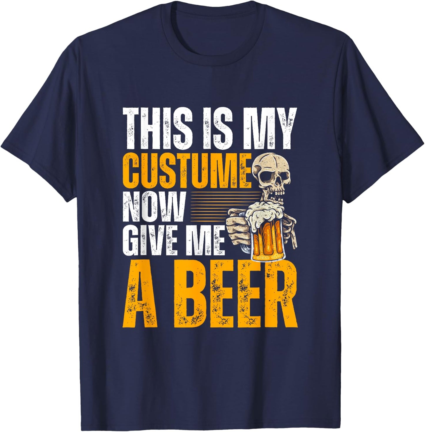 This Is My Costume Now Give Me A Beer - Halloween Design T-Shirt - T-Shirt | Navy