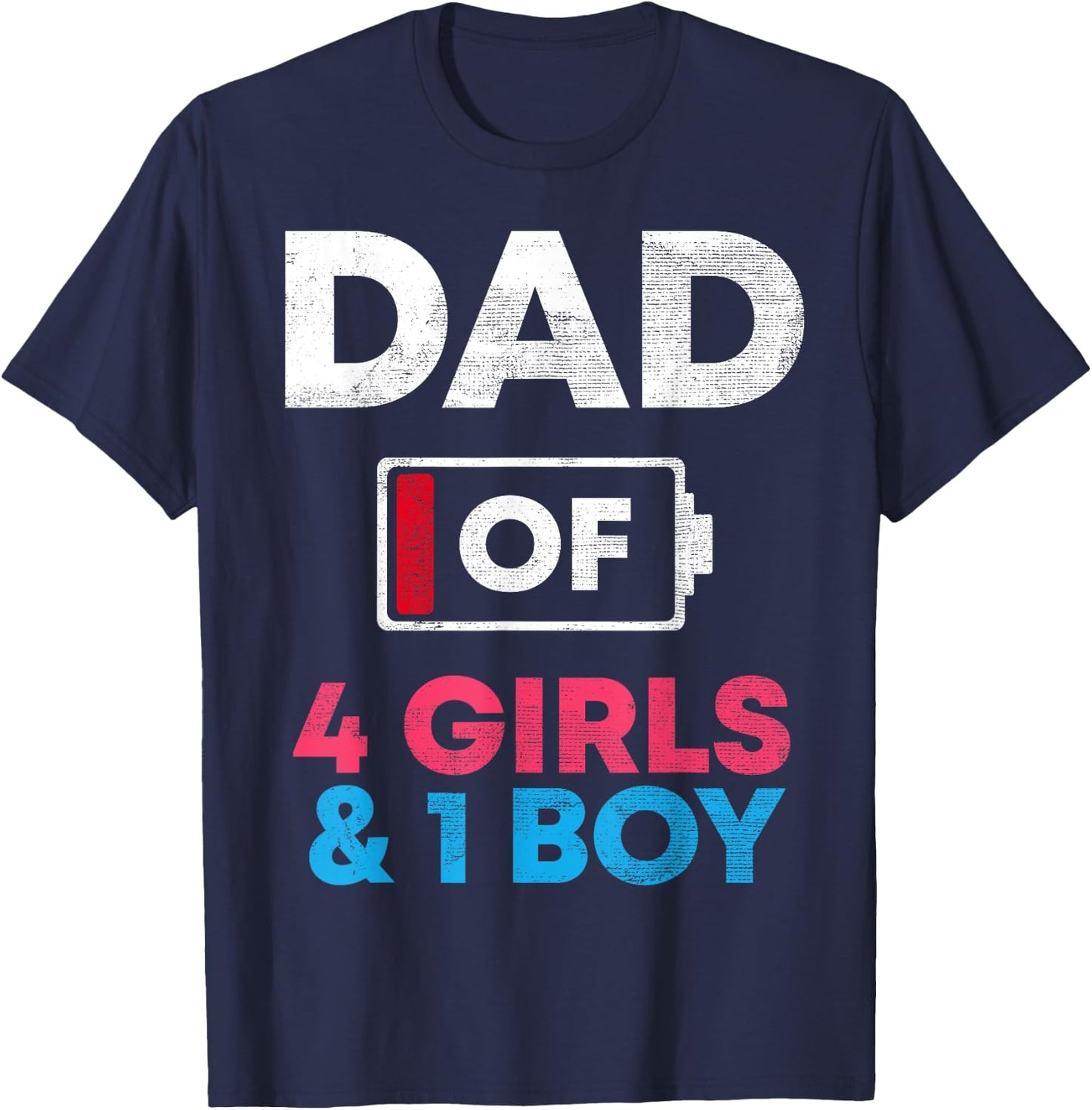 Dad Of 4 Girls And 1 Boy Battery Low Daddy Father's Day Gift T-Shirt - T-Shirt | Navy
